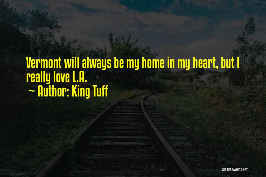 King Tuff Quotes: Vermont Will Always Be My Home In My Heart, But I Really Love L.a.