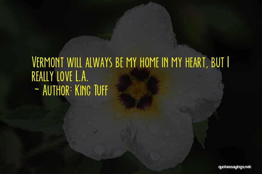 King Tuff Quotes: Vermont Will Always Be My Home In My Heart, But I Really Love L.a.