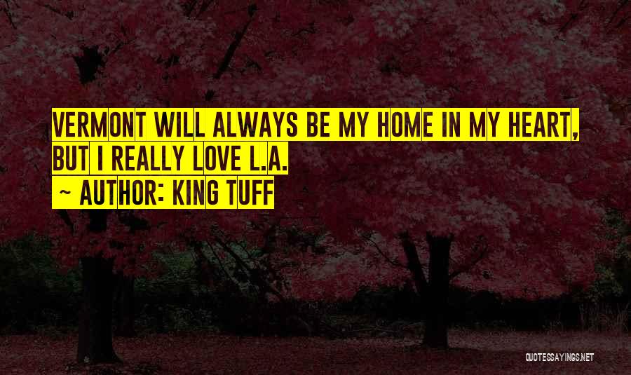 King Tuff Quotes: Vermont Will Always Be My Home In My Heart, But I Really Love L.a.