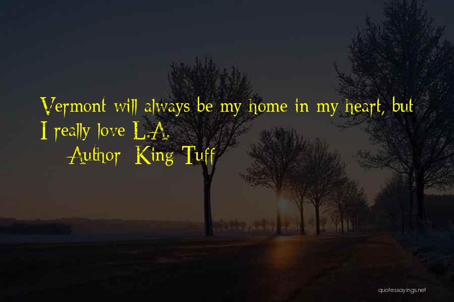 King Tuff Quotes: Vermont Will Always Be My Home In My Heart, But I Really Love L.a.