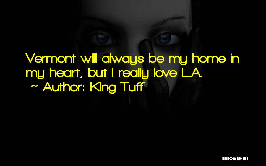King Tuff Quotes: Vermont Will Always Be My Home In My Heart, But I Really Love L.a.