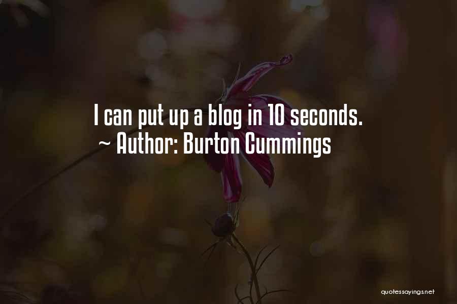 Burton Cummings Quotes: I Can Put Up A Blog In 10 Seconds.