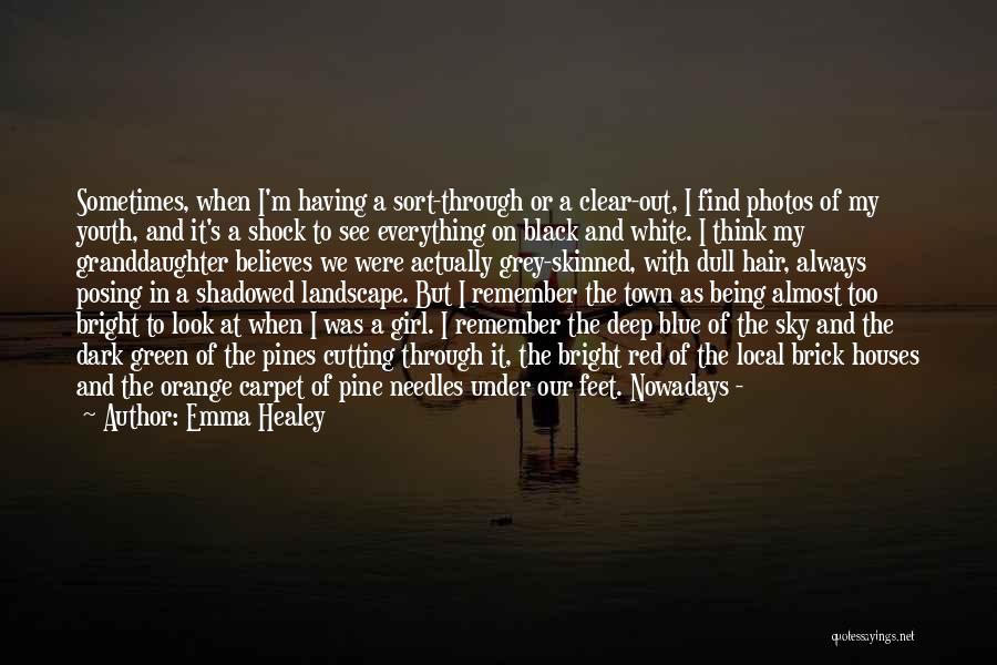 Emma Healey Quotes: Sometimes, When I'm Having A Sort-through Or A Clear-out, I Find Photos Of My Youth, And It's A Shock To