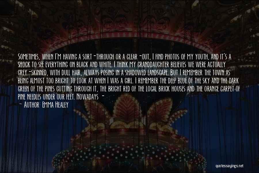 Emma Healey Quotes: Sometimes, When I'm Having A Sort-through Or A Clear-out, I Find Photos Of My Youth, And It's A Shock To