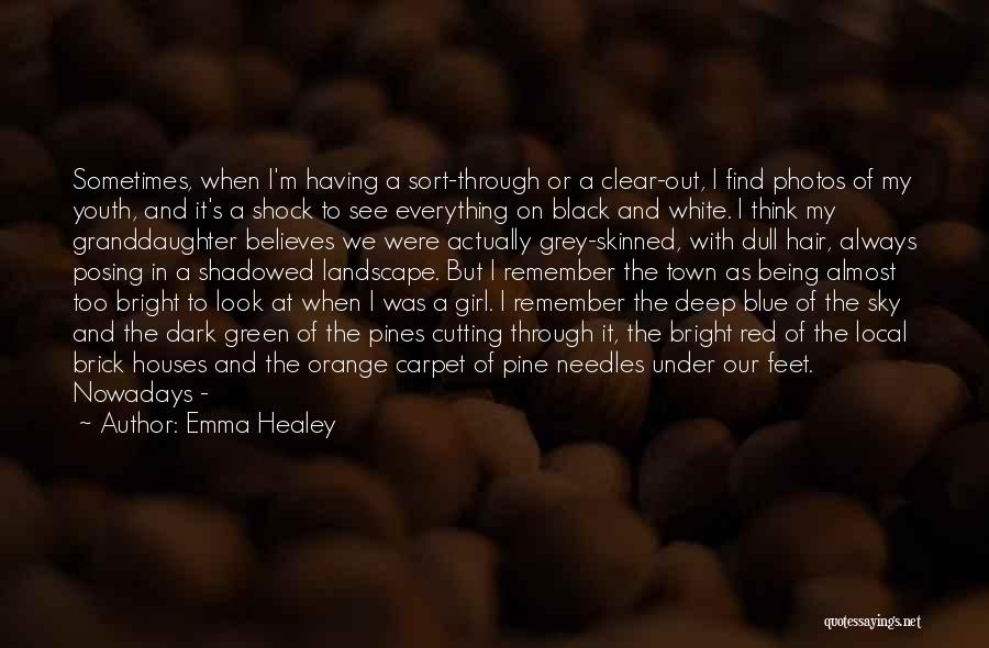 Emma Healey Quotes: Sometimes, When I'm Having A Sort-through Or A Clear-out, I Find Photos Of My Youth, And It's A Shock To