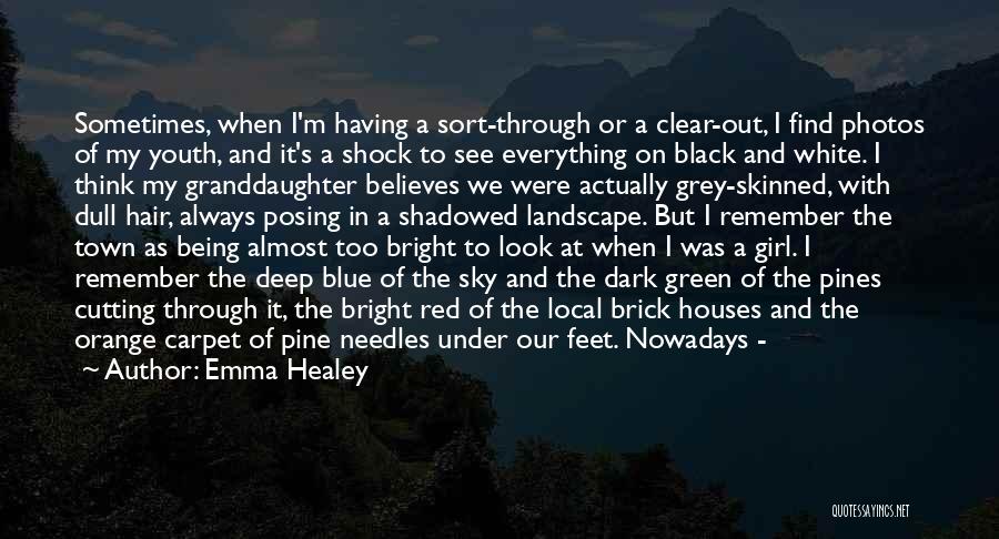 Emma Healey Quotes: Sometimes, When I'm Having A Sort-through Or A Clear-out, I Find Photos Of My Youth, And It's A Shock To