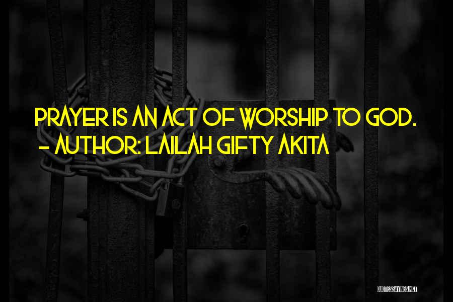 Lailah Gifty Akita Quotes: Prayer Is An Act Of Worship To God.