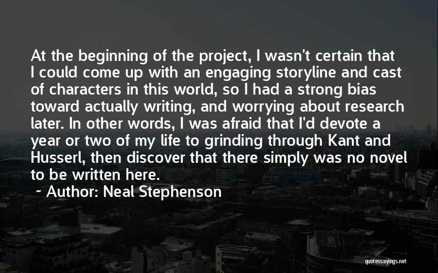 Neal Stephenson Quotes: At The Beginning Of The Project, I Wasn't Certain That I Could Come Up With An Engaging Storyline And Cast