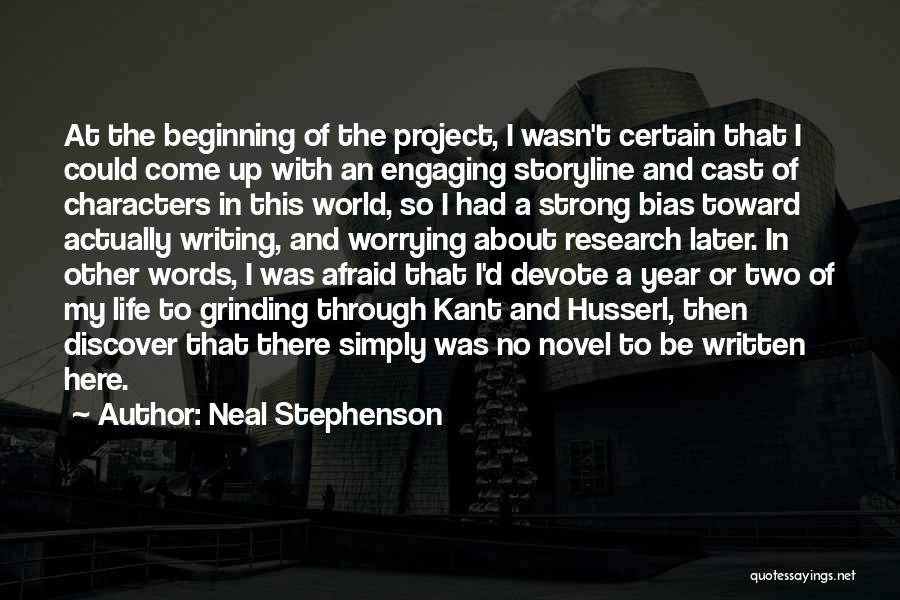 Neal Stephenson Quotes: At The Beginning Of The Project, I Wasn't Certain That I Could Come Up With An Engaging Storyline And Cast