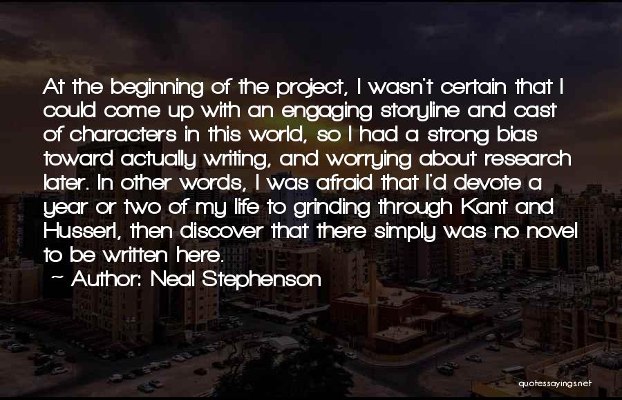 Neal Stephenson Quotes: At The Beginning Of The Project, I Wasn't Certain That I Could Come Up With An Engaging Storyline And Cast