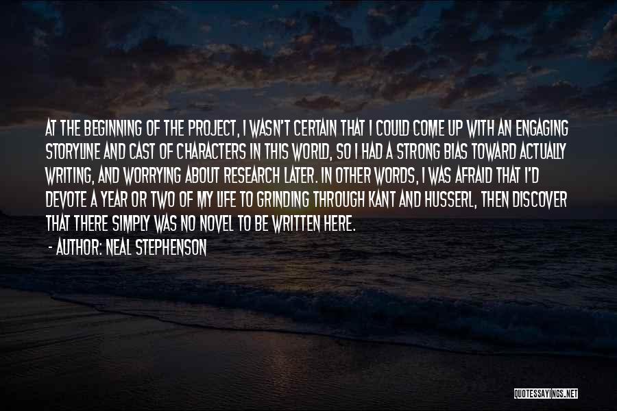 Neal Stephenson Quotes: At The Beginning Of The Project, I Wasn't Certain That I Could Come Up With An Engaging Storyline And Cast