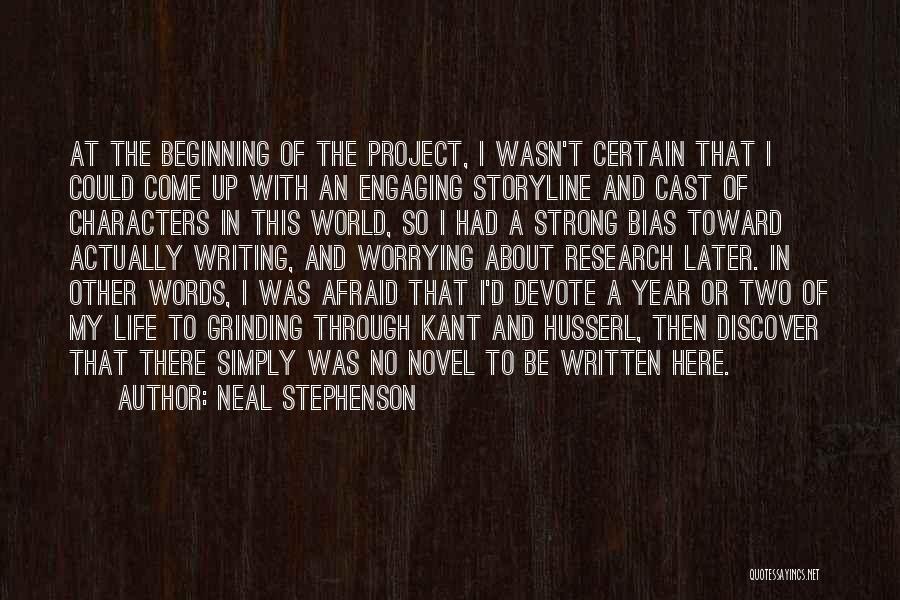 Neal Stephenson Quotes: At The Beginning Of The Project, I Wasn't Certain That I Could Come Up With An Engaging Storyline And Cast