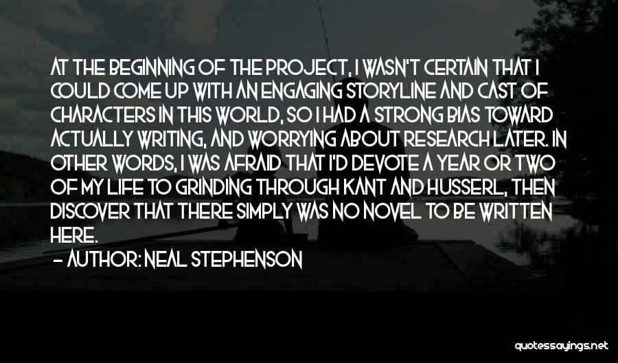 Neal Stephenson Quotes: At The Beginning Of The Project, I Wasn't Certain That I Could Come Up With An Engaging Storyline And Cast