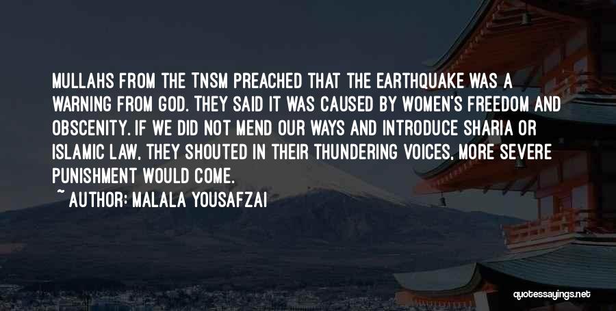 Malala Yousafzai Quotes: Mullahs From The Tnsm Preached That The Earthquake Was A Warning From God. They Said It Was Caused By Women's