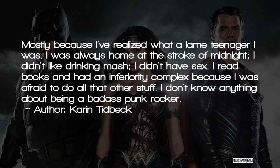 Karin Tidbeck Quotes: Mostly Because I've Realized What A Lame Teenager I Was. I Was Always Home At The Stroke Of Midnight; I