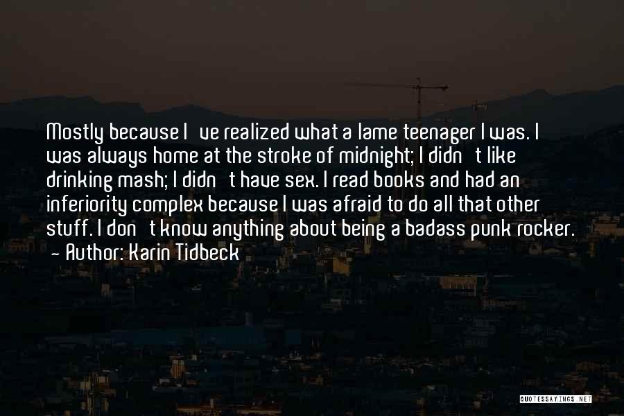 Karin Tidbeck Quotes: Mostly Because I've Realized What A Lame Teenager I Was. I Was Always Home At The Stroke Of Midnight; I