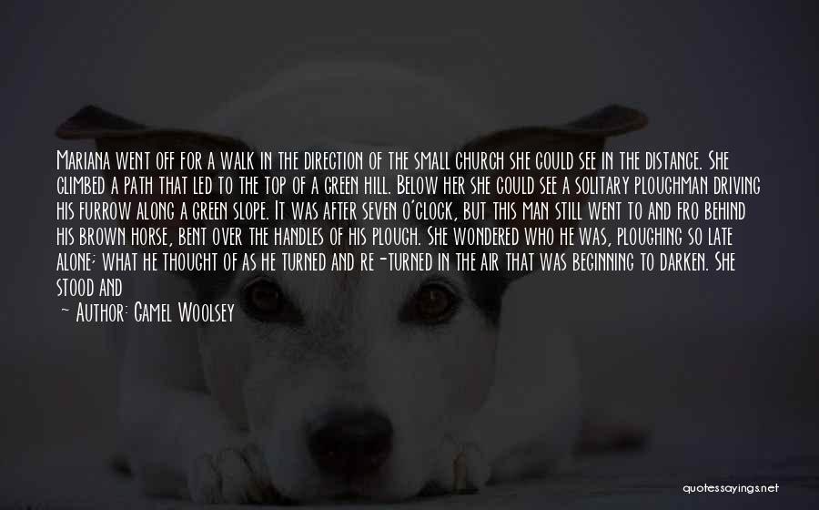 Gamel Woolsey Quotes: Mariana Went Off For A Walk In The Direction Of The Small Church She Could See In The Distance. She
