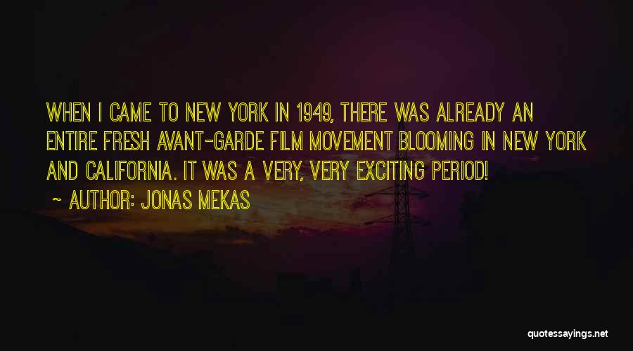 Jonas Mekas Quotes: When I Came To New York In 1949, There Was Already An Entire Fresh Avant-garde Film Movement Blooming In New