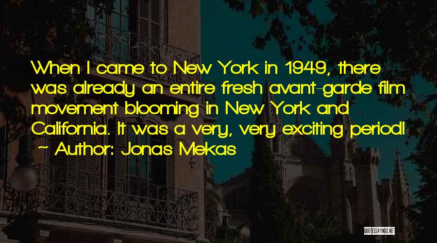 Jonas Mekas Quotes: When I Came To New York In 1949, There Was Already An Entire Fresh Avant-garde Film Movement Blooming In New