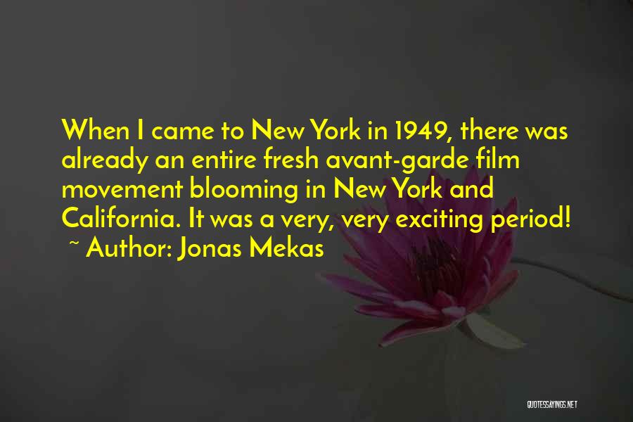 Jonas Mekas Quotes: When I Came To New York In 1949, There Was Already An Entire Fresh Avant-garde Film Movement Blooming In New