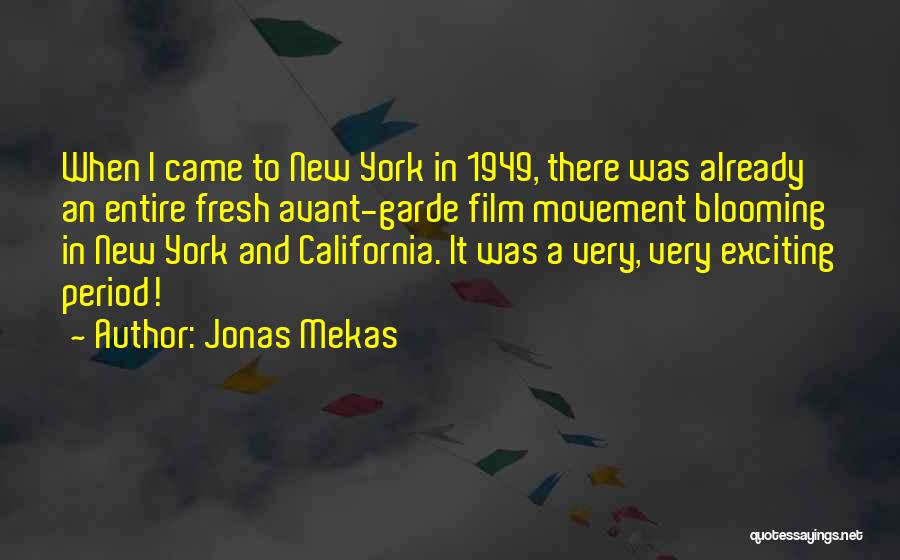 Jonas Mekas Quotes: When I Came To New York In 1949, There Was Already An Entire Fresh Avant-garde Film Movement Blooming In New