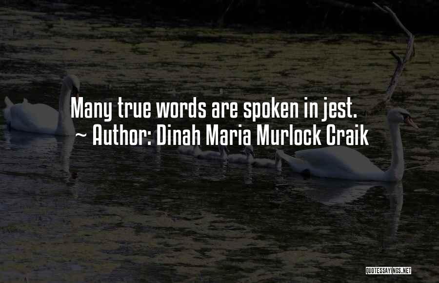 Dinah Maria Murlock Craik Quotes: Many True Words Are Spoken In Jest.