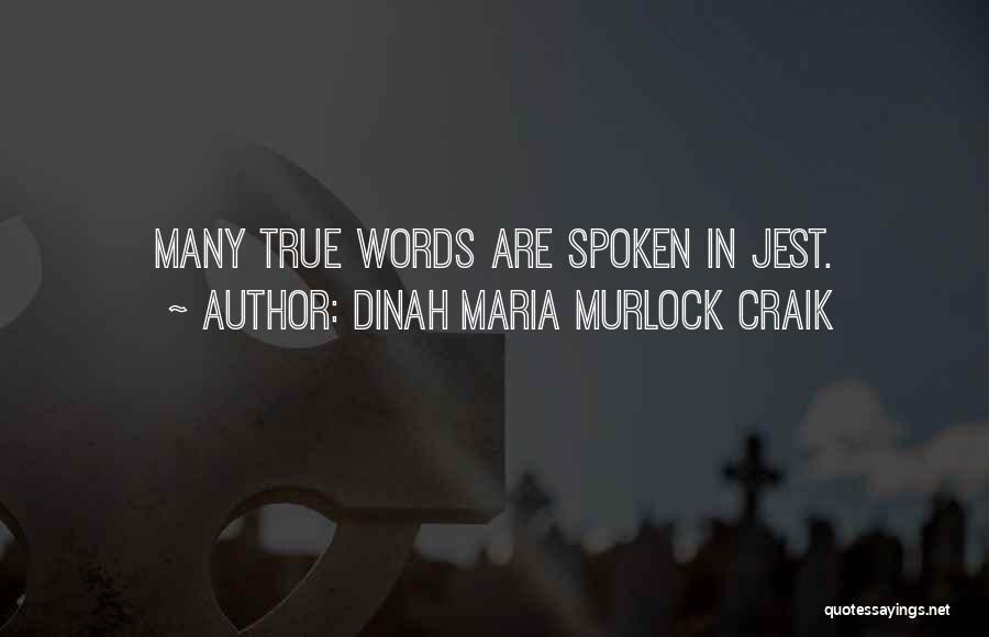 Dinah Maria Murlock Craik Quotes: Many True Words Are Spoken In Jest.