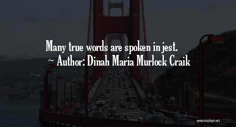 Dinah Maria Murlock Craik Quotes: Many True Words Are Spoken In Jest.