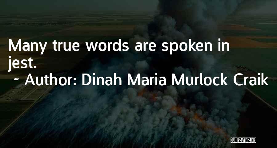 Dinah Maria Murlock Craik Quotes: Many True Words Are Spoken In Jest.
