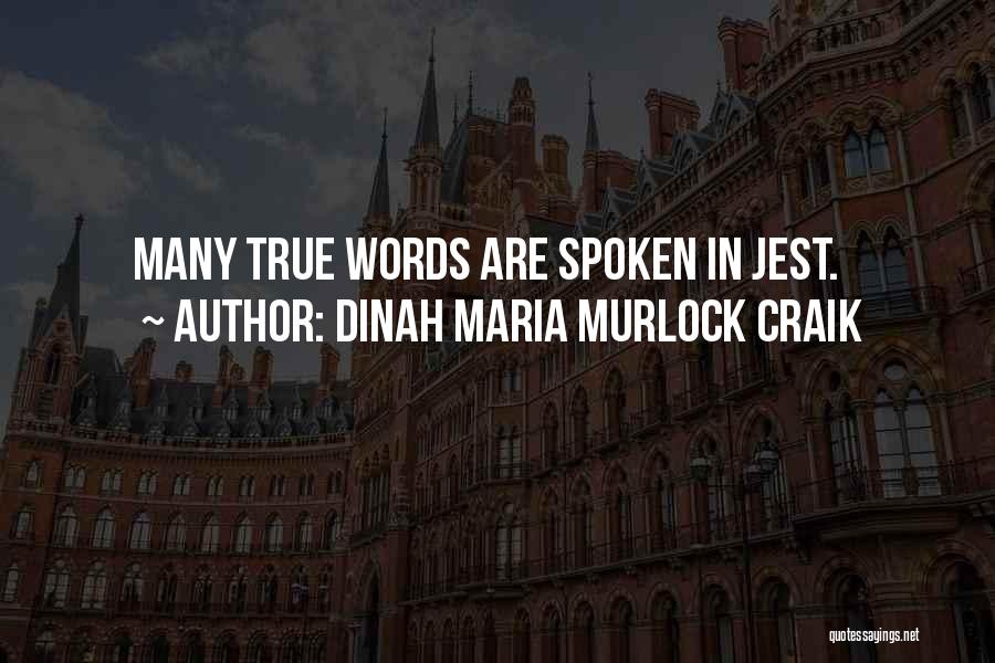 Dinah Maria Murlock Craik Quotes: Many True Words Are Spoken In Jest.