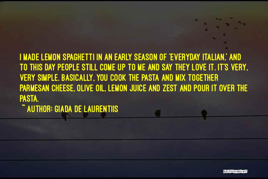 Giada De Laurentiis Quotes: I Made Lemon Spaghetti In An Early Season Of 'everyday Italian,' And To This Day People Still Come Up To