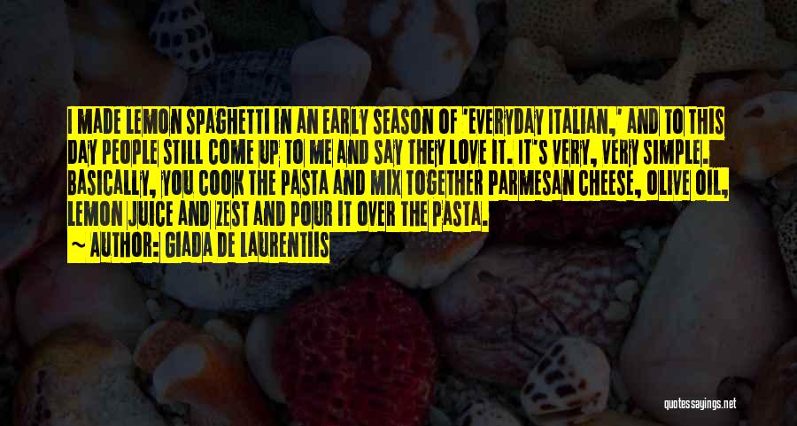 Giada De Laurentiis Quotes: I Made Lemon Spaghetti In An Early Season Of 'everyday Italian,' And To This Day People Still Come Up To