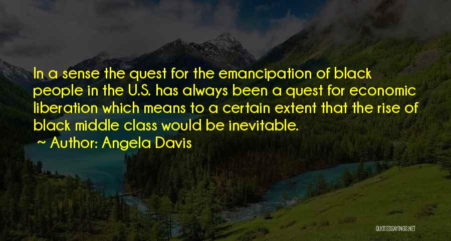 Angela Davis Quotes: In A Sense The Quest For The Emancipation Of Black People In The U.s. Has Always Been A Quest For