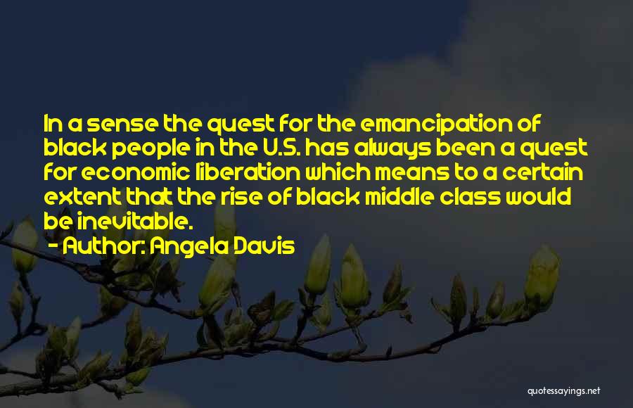 Angela Davis Quotes: In A Sense The Quest For The Emancipation Of Black People In The U.s. Has Always Been A Quest For