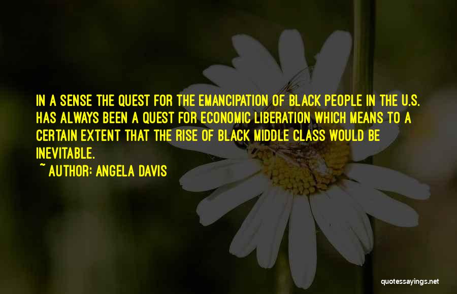 Angela Davis Quotes: In A Sense The Quest For The Emancipation Of Black People In The U.s. Has Always Been A Quest For