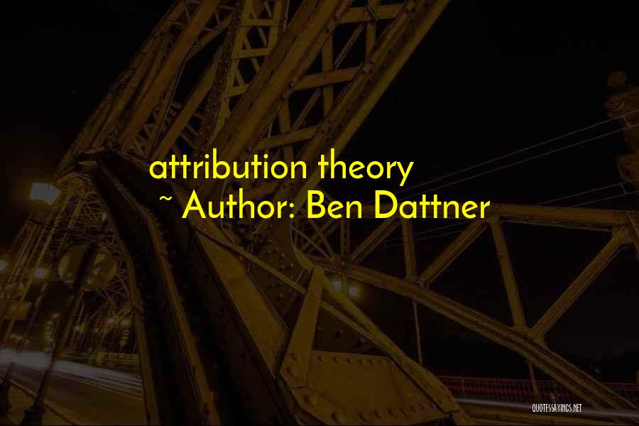 Ben Dattner Quotes: Attribution Theory