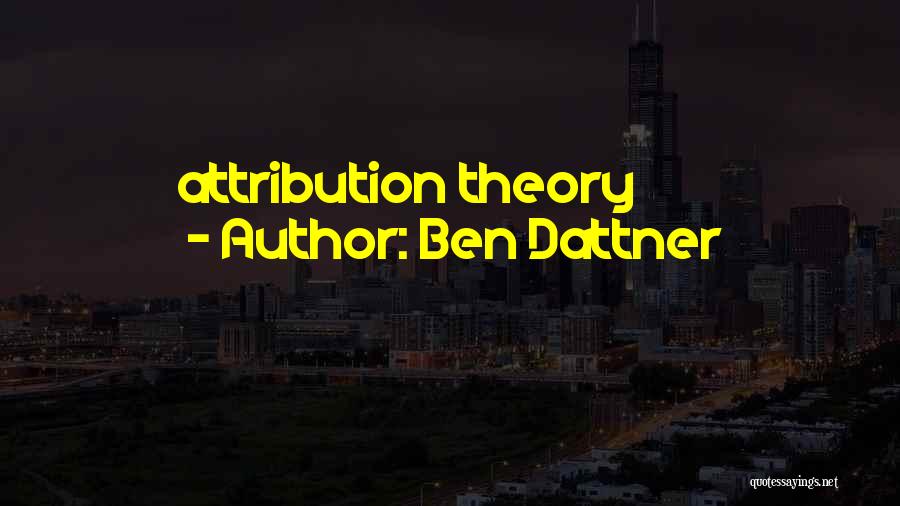 Ben Dattner Quotes: Attribution Theory
