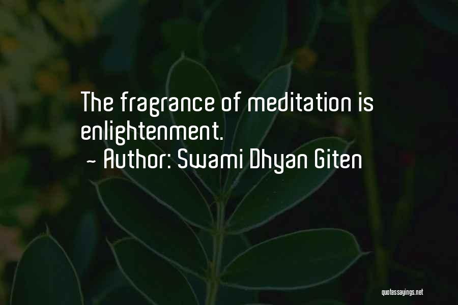 Swami Dhyan Giten Quotes: The Fragrance Of Meditation Is Enlightenment.