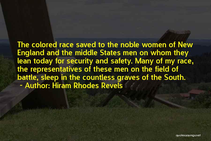 Hiram Rhodes Revels Quotes: The Colored Race Saved To The Noble Women Of New England And The Middle States Men On Whom They Lean