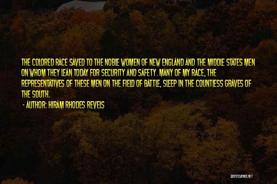 Hiram Rhodes Revels Quotes: The Colored Race Saved To The Noble Women Of New England And The Middle States Men On Whom They Lean