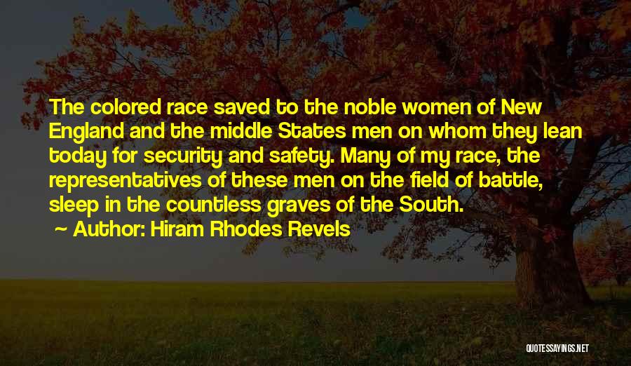 Hiram Rhodes Revels Quotes: The Colored Race Saved To The Noble Women Of New England And The Middle States Men On Whom They Lean