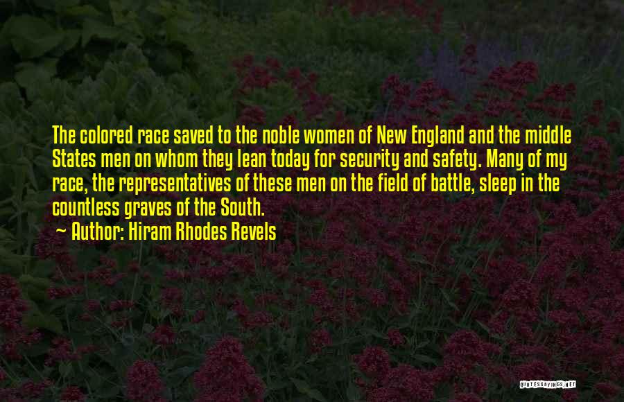 Hiram Rhodes Revels Quotes: The Colored Race Saved To The Noble Women Of New England And The Middle States Men On Whom They Lean