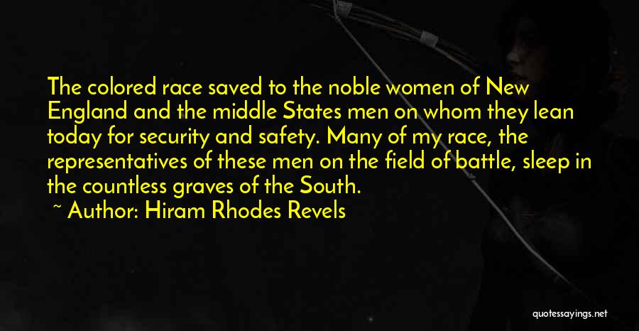 Hiram Rhodes Revels Quotes: The Colored Race Saved To The Noble Women Of New England And The Middle States Men On Whom They Lean