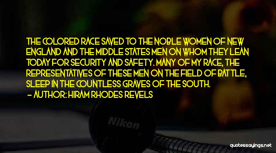 Hiram Rhodes Revels Quotes: The Colored Race Saved To The Noble Women Of New England And The Middle States Men On Whom They Lean