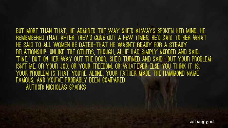 Nicholas Sparks Quotes: But More Than That, He Admired The Way She'd Always Spoken Her Mind. He Remembered That After They'd Gone Out