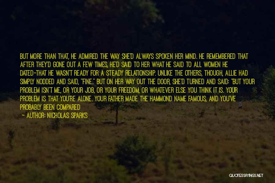 Nicholas Sparks Quotes: But More Than That, He Admired The Way She'd Always Spoken Her Mind. He Remembered That After They'd Gone Out