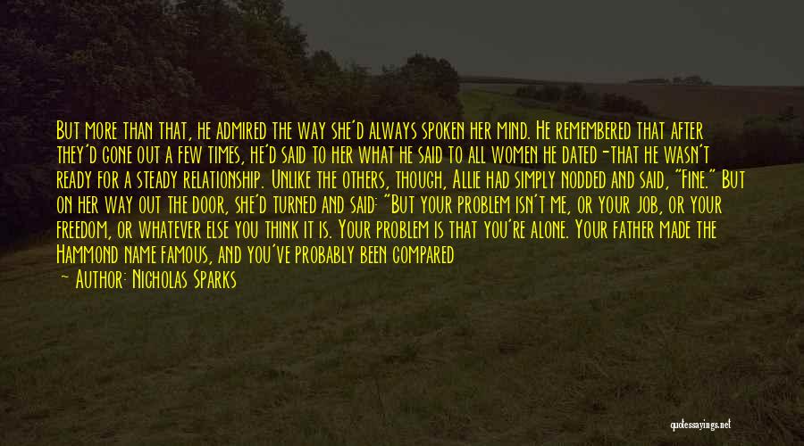 Nicholas Sparks Quotes: But More Than That, He Admired The Way She'd Always Spoken Her Mind. He Remembered That After They'd Gone Out