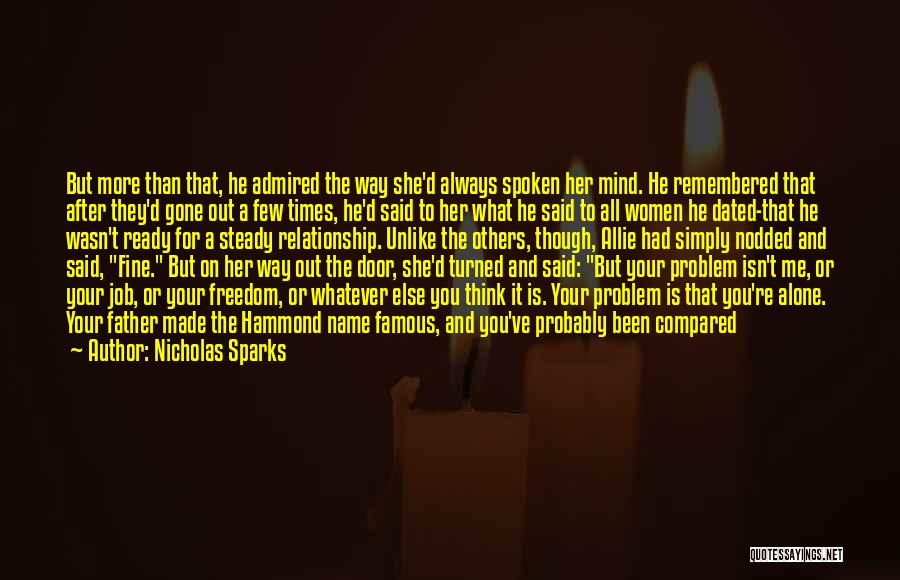 Nicholas Sparks Quotes: But More Than That, He Admired The Way She'd Always Spoken Her Mind. He Remembered That After They'd Gone Out