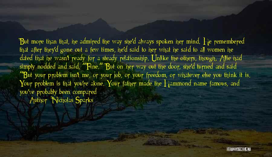 Nicholas Sparks Quotes: But More Than That, He Admired The Way She'd Always Spoken Her Mind. He Remembered That After They'd Gone Out