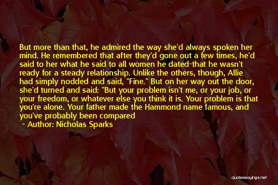 Nicholas Sparks Quotes: But More Than That, He Admired The Way She'd Always Spoken Her Mind. He Remembered That After They'd Gone Out